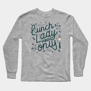 Lunch lady Vibes Long Sleeve T-Shirt